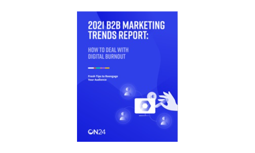 2021 B2B Marketing Trends Report: How to Deal with Digital Burnout