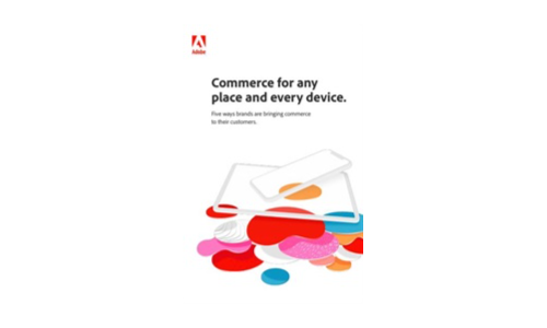 Commerce for any place and every device: Five ways brands are bringing commerce to their customers